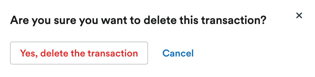 Pop up window asking user if they are sure they want to delete this transaction.