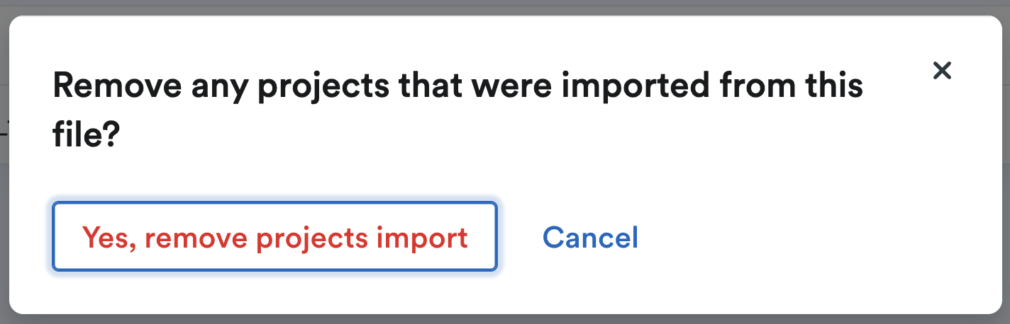 Pop-up window asking for confirmation that you'd like to remove the projects that were imported from this file