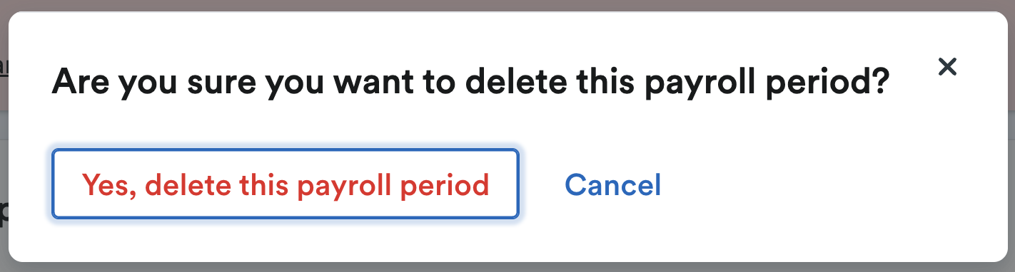 Pop-up window asking if user is sure they want to delete this period of payroll.