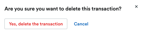 ‘Are you sure you want to delete this transaction?’ pop up window.