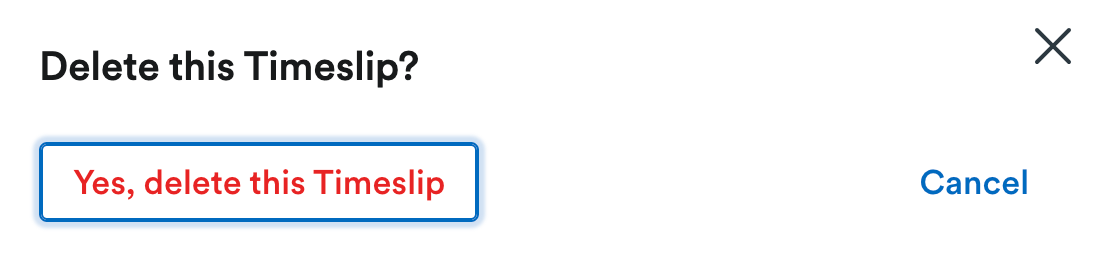 Pop up window asking for confirmation that you want to delete the timeslip