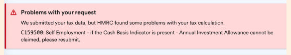 'C159500 Self Employment - if the Cash Basis Indicator is present - Annual Investment Allowance cannot be claimed' error message.