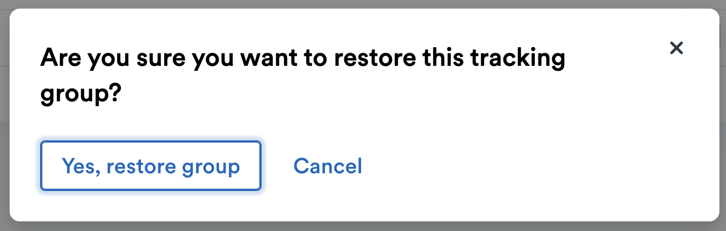 'Are you sure you want to restore this tracking group?' pop up window with 'Yes, restore group' button.